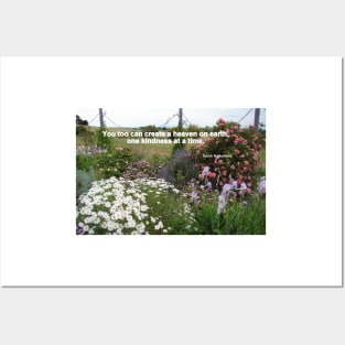 You Too can Create a Heaven on Earth,One Kindness at a Time - Inspirational Quote cottage garden flowers Posters and Art